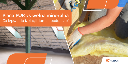 Piana PUR czy wełna – co lepsze do ocieplenia domu i poddasza?