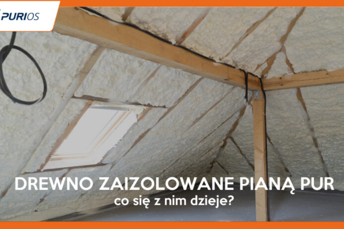 Czy rzeczywiście piana PUR po kilku latach powoduje gnicie drewna? Fakty i mity