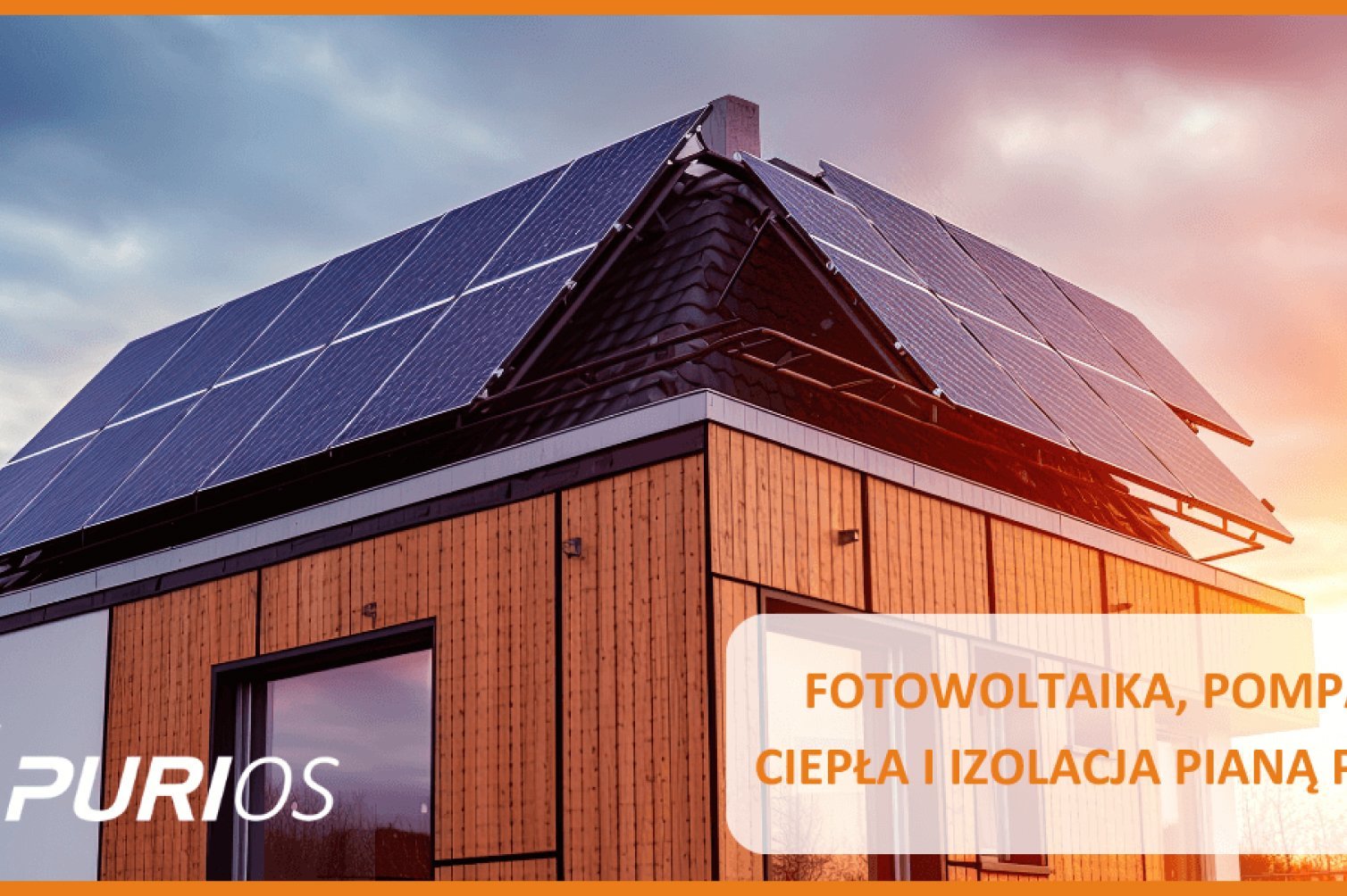 Fotowoltaika, pompa ciepła i izolacja pianą PUR – optymalne połączenie dla komfortu, oszczędności i ekologii